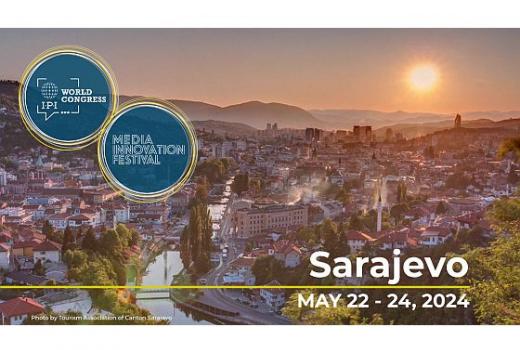 IPI: Svjetski kongres i Festival medijskih inovacija 2024. u Sarajevu
