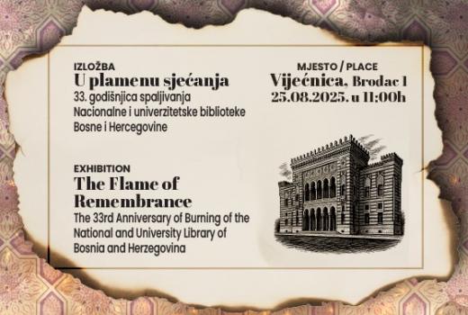 IZLOŽBA “U PLAMENU SJEĆANJA: 33. godišnjica spaljivanja Nacionalne i univerzitetske biblioteke Bosne i Hercegovine“