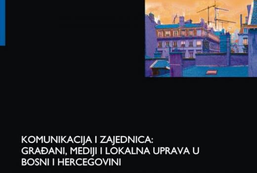 Komunikacija i zajednica: građani, mediji i lokalna uprava u BiH