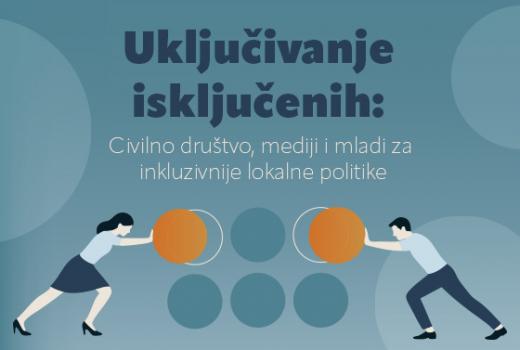 Uključivanje isključenih: Civilno društvo, mediji i mladi za inkluzivnije lokalne politike