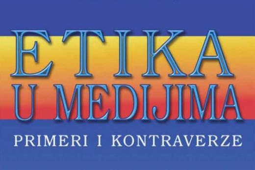 &quot;Etika u medijima - primeri i kontraverze&quot; - priručnik za rešavanje etičkih dilema