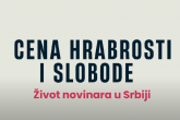 Video serijal: &quot;Cena hrabrosti i slobode - Život novinara u Srbiji&quot;